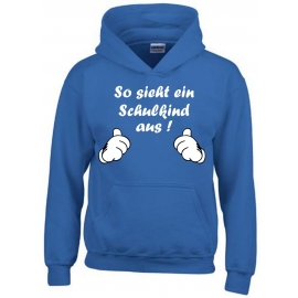 So sieht ein Schulkind aus !  Sweatshirt mit Kapuze HOODIE Kids Gr.116 128 140 152 cm Einschulung, erster Schultag, 1. Klasse, Kindergartenabschied Pullover