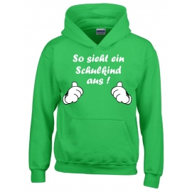 So sieht ein Schulkind aus !  Sweatshirt mit Kapuze HOODIE Kids Gr.116 128 140 152 cm Einschulung, erster Schultag, 1. Klasse, Kindergartenabschied Pullover