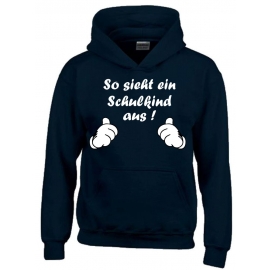 So sieht ein Schulkind aus !  Sweatshirt mit Kapuze HOODIE Kids Gr.116 128 140 152 cm Einschulung, erster Schultag, 1. Klasse, Kindergartenabschied Pullover