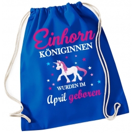 EINHORN KÖNIGINNEN WURDEN IM APRIL GEBOREN ! Unicorn Gymbag Rucksack Turnbeutel Tasche  Pferde Ponys Mädchen Backpack für Reiterhof, Schule, Sport