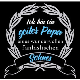 Ich bin ein GEILER PAPA eines wundervollen fantastischen Sohnes! Geburtstag Vatertag  T-SHIRT Gr.S M L XL XXL 3XL 4XL 5XL schenken Birthday Party Feiern Kinder