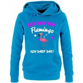 Ich bin ein FLAMINGO - Ich darf das ! Unicorn Damen Hoodie - Sweatshirt mit Kapuze Gr.S M L XL XXL schenken Birthday Party Feiern