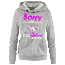 Sorry aber ich habe mein Herz schon an mein Einhorn vergeben ! Unicorn Damen Hoodie - Sweatshirt mit Kapuze Gr.S M L XL XXL schenken Birthday Party Feiern