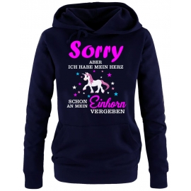 Sorry aber ich habe mein Herz schon an mein Einhorn vergeben ! Unicorn Damen Hoodie - Sweatshirt mit Kapuze Gr.S M L XL XXL schenken Birthday Party Feiern