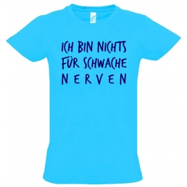 Ich bin nichts für schwache Nerven ! Kinder T-Shirt Kids Gr.128 - 164 cm Dabbin