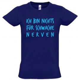 Ich bin nichts für schwache Nerven ! Kinder T-Shirt Kids Gr.128 - 164 cm Dabbin