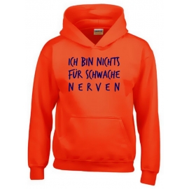 Ich bin nichts für schwache Nerven ! Kinder HOODIE Sweatshirt mit Kapuze Kids Gr.128 - 164 cm Dabbin