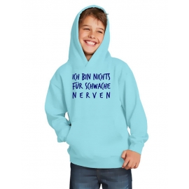 Ich bin nichts für schwache Nerven ! Kinder HOODIE Sweatshirt mit Kapuze Kids Gr.128 - 164 cm Dabbin