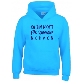 Ich bin nichts für schwache Nerven ! Kinder HOODIE Sweatshirt mit Kapuze Kids Gr.128 - 164 cm Dabbin