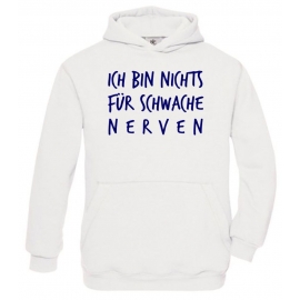 Ich bin nichts für schwache Nerven ! Kinder HOODIE Sweatshirt mit Kapuze Kids Gr.128 - 164 cm Dabbin