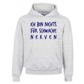 Ich bin nichts für schwache Nerven ! Kinder HOODIE Sweatshirt mit Kapuze Kids Gr.128 - 164 cm Dabbin