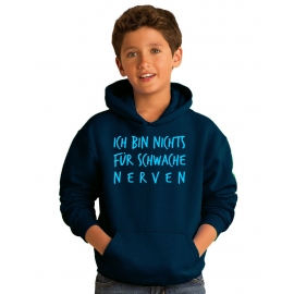 Ich bin nichts für schwache Nerven ! Kinder HOODIE Sweatshirt mit Kapuze Kids Gr.128 - 164 cm Dabbin