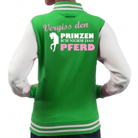 Vergiss den Prinzen ich nehm das Pferd ! Mädchen und Damen Reiten COLLEGEJACKE Kids Gr. 5-13 Jahre + S M L XL Damen Voltegieren, Springreiten, Reitunterricht, Reiturnier