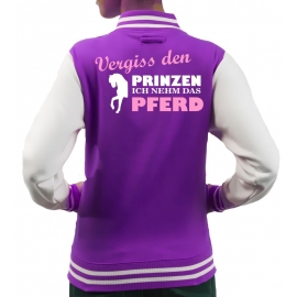 Vergiss den Prinzen ich nehm das Pferd ! Mädchen und Damen Reiten COLLEGEJACKE Kids Gr. 5-13 Jahre + S M L XL Damen Voltegieren, Springreiten, Reitunterricht, Reiturnier