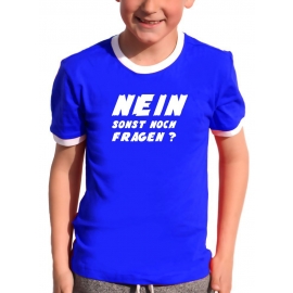 NEIN ! Sonst noch Fragen ? Kinder T-Shirt Ringer blau grün rot schwarz weiss Gr.128 140 152 164 176 cm