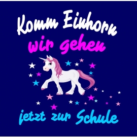 Komm Einhorn wir gehen jetzt zur Schule - Einhorn Kids Gr.104-140 cm Einschulung, erster Schultag, 1. Klasse, Kindergartenabschieds Shirt