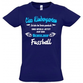 Ciao Kindergarten ! Ich habe den Verein gewechselt und spiele jetzt auf dem Schulhof Fussball ! Kids Gr.104 - 140 cm Einschulung, erster Schultag, 1. Klasse, Kindergartenabschieds Shirt