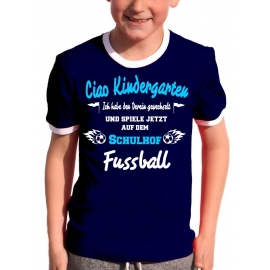 Ciao Kindergarten ! Ich habe den Verein gewechselt und spiele jetzt auf dem Schulhof Fussball ! Kids Gr.104 - 140 cm Einschulung, erster Schultag, 1. Klasse, Kindergartenabschieds Shirt