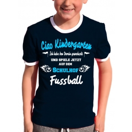 Ciao Kindergarten ! Ich habe den Verein gewechselt und spiele jetzt auf dem Schulhof Fussball ! Kids Gr.104 - 140 cm Einschulung, erster Schultag, 1. Klasse, Kindergartenabschieds Shirt