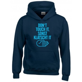 DONT TOUCH IT - SONST KLATSCH IT Hoodie Sweatshirt mit Kapuze Gr. 116 128 140 152 164 cm