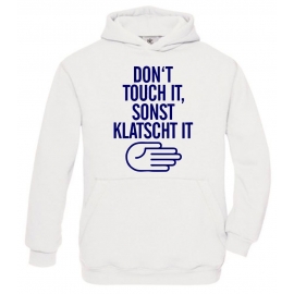 DONT TOUCH IT - SONST KLATSCH IT Hoodie Sweatshirt mit Kapuze Gr. 116 128 140 152 164 cm