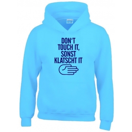 DONT TOUCH IT - SONST KLATSCH IT Hoodie Sweatshirt mit Kapuze Gr. 116 128 140 152 164 cm