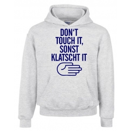 DONT TOUCH IT - SONST KLATSCH IT Hoodie Sweatshirt mit Kapuze Gr. 116 128 140 152 164 cm