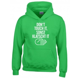 DONT TOUCH IT - SONST KLATSCH IT Hoodie Sweatshirt mit Kapuze Gr. 116 128 140 152 164 cm