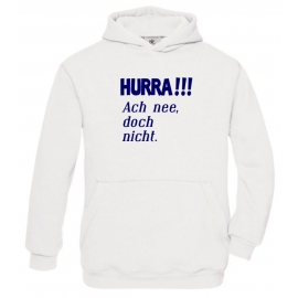 HURRA !!! Ach nee doch nicht. Hoodie Sweatshirt mit Kapuze Gr. 116 128 140 152 164 cm