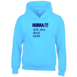 HURRA !!! Ach nee doch nicht. Hoodie Sweatshirt mit Kapuze Gr. 116 128 140 152 164 cm