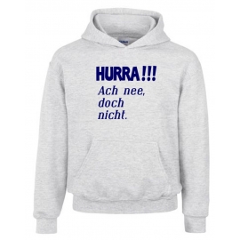 HURRA !!! Ach nee doch nicht. Hoodie Sweatshirt mit Kapuze Gr. 116 128 140 152 164 cm