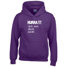 HURRA !!! Ach nee doch nicht. Hoodie Sweatshirt mit Kapuze Gr. 116 128 140 152 164 cm