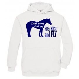 DONT WORRY DONT CRY - RIDE A HORSE AND FLY ! Hoodie Sweatshirt mit Kapuze Gr. 116 128 140 152 164 cm Reiten Pferde