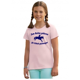 Zum Reiten geboren Zur Schule gezwungen ! T-SHIRT Gr. 116 128 140 152 164 cm Reiten Pferde