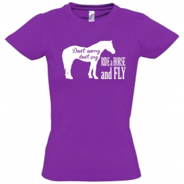 Dont Worry Dont Cry - Ride a Horse and Fly ! T-SHIRT Gr. 116 128 140 152 164 cm Reiten Pferde