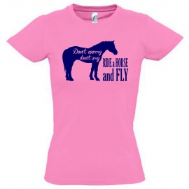 Dont Worry Dont Cry - Ride a Horse and Fly ! T-SHIRT Gr. 116 128 140 152 164 cm Reiten Pferde