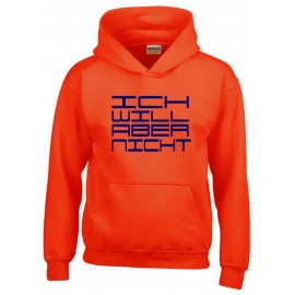 ICH WILL ABER NICHT. Hoodie Sweatshirt mit Kapuze Gr. 116 128 140 152 164 cm