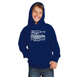 ICH WILL ABER NICHT. Hoodie Sweatshirt mit Kapuze Gr. 116 128 140 152 164 cm