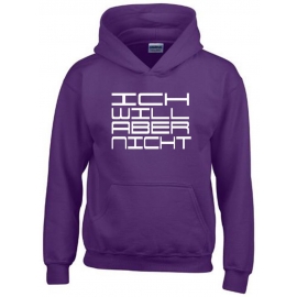 ICH WILL ABER NICHT. Hoodie Sweatshirt mit Kapuze Gr. 116 128 140 152 164 cm