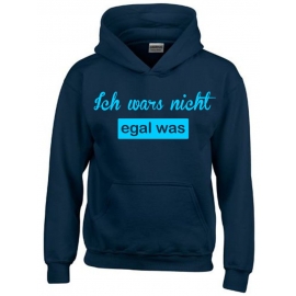 ICH WARS NICHT - EGAL WAS ! Hoodie Sweatshirt mit Kapuze Gr. 116 128 140 152 164 cm