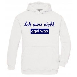 ICH WARS NICHT - EGAL WAS ! Hoodie Sweatshirt mit Kapuze Gr. 116 128 140 152 164 cm