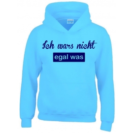 ICH WARS NICHT - EGAL WAS ! Hoodie Sweatshirt mit Kapuze Gr. 116 128 140 152 164 cm