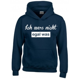 ICH WARS NICHT - EGAL WAS ! Hoodie Sweatshirt mit Kapuze Gr. 116 128 140 152 164 cm