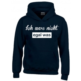 ICH WARS NICHT - EGAL WAS ! Hoodie Sweatshirt mit Kapuze Gr. 116 128 140 152 164 cm