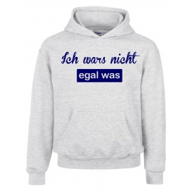 ICH WARS NICHT - EGAL WAS ! Hoodie Sweatshirt mit Kapuze Gr. 116 128 140 152 164 cm