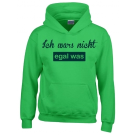 ICH WARS NICHT - EGAL WAS ! Hoodie Sweatshirt mit Kapuze Gr. 116 128 140 152 164 cm