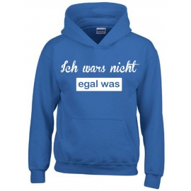 ICH WARS NICHT - EGAL WAS ! Hoodie Sweatshirt mit Kapuze Gr. 116 128 140 152 164 cm