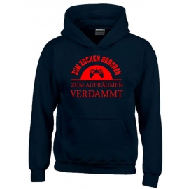 ZUM ZOCKEN GEBOREN - ZUM AUFRÄUMEN VERDAMMT ! Hoodie Sweatshirt mit Kapuze Gr. 116 128 140 152 164 cm