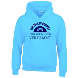 ZUM ZOCKEN GEBOREN - ZUM AUFRÄUMEN VERDAMMT ! Hoodie Sweatshirt mit Kapuze Gr. 116 128 140 152 164 cm