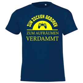 ZUM ZOCKEN GEBOREN - ZUM AUFRÄUMEN VERDAMMT ! T-Shirt Gr. 116 128 140 152 164 cm